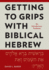 Getting to Grips With Biblical Hebrew