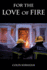 For the Love of Fire