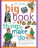 The Great Big Book of Things to Make and Do: Cooking, Painting, Crafts, Science, Gardening, Magic, Music, and Having a Party-Simple and Fun Step-By-Step Projects for Young Children