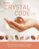 Your Crystal Code: Find Out How to Choose, Interpret and Use Your Personal Crystals