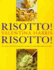 Risotto! Risotto! 80 Recipes and All the Know-How You Need to Make Italy's Famous Rice Dish