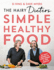 The Hairy Dieters Simple Healthy Food: the One-Stop Guide to Losing Weight and Staying Healthy