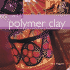 Polymer Clay: Craft Workshop Series