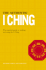 The Authentic I Ching the Essential Guide to Reading and Using the I Ching