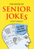 The Book of Senior Jokes: the Ones You Can Remember