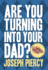 Are You Turning Into Your Dad?