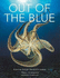 Out of the Blue: a Journey Through the World's Oceans