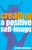 Creating a Positive Self-Image