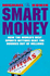 Smart Money, the: How the World's Best Sports Bettors Beat the Bookies Out of Millions