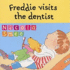 Freddie Visits the Dentist (Freddie's First Experiences)