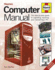 Computer Manual: the Step-By-Step Guide to Upgrading, Repairing and Maintaining a Pc