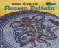 You Are in Roman Britain (You Are in) (You Are There! )