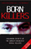 Born Killers: Childhood Secrets of the World's Deadliest Serial Killers