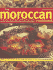 The Moroccan Cookbook: 70 Delicious Easy-to-Make Dishes From an Exotic Cuisine, Shown Step-By-Step in 300 Colour Photographs