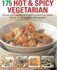 175 Hot and Spicy Vegetarian: Fire Up Your Cooking With Sizzling Meat-Free Dishes, Shown in 195 Tempting Photographs