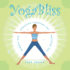 Yoga Bliss: Simple and Effective Routines for Chilling Out