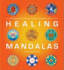 Healing Mandalas: 30 Inspiring Meditations to Soothe Your Mind, Body & Soul