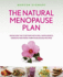 The Natural Menopause Plan: Overcome the Symptoms With Diet, Supplements, Exercise, and More Than 90 Delicious Recipes