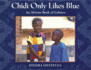 Chidi Only Likes Blue: an African Book of Colours