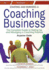 Starting and Running a Coaching Business: the Complete Guide to Setting Up and Managing a Coaching Business: the Complete Guide to Setting Up and...Coaching Practice (Small Business Start-Ups)