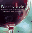 Wine By Style: a Practical Guide to Choosing Wine By Flavor, Body, and Color
