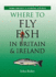 Where to Fly Fish in Britain and Ireland