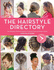 Hair Style Directory: the Ultimate Practical Guide to Creating Classic and Modern Styles