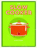 The Slow Cooker Cookbook