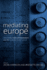 Mediating Europe: New Media, Mass Communications, and the European Public Sphere: 0