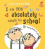 I Am Absolutely Too Small for School (Charlie & Lola)