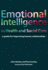 Emotional Intelligence in Health and Social Care: a Guide for Improving Human Relationships