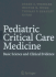 Pediatric Critical Care Medicine: Basic Science and Clinical Evidence