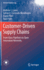 Customer-Driven Supply Chains: From Glass Pipelines to Open Innovation Networks (Decision Engineering)