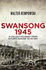 Swansong 1945: a Collective Diary From Hitler's Last Birthday to Ve Day