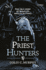 The Priest Hunters: The True Story of Ireland's Bounty Hunters