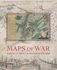 Maps of War--the Story of Over 300 Years of Warfare, Told Through 130 Beautiful Historic Maps