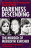 Darkness Descending-the Murder of Meredith Kercher