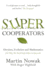 Supercooperators: the Mathematics of Evolution, Altruism and Human Behaviour (Or, Why We Need Each Other to Succeed)