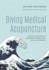 Diving Medical Acupuncture Treatment and Prevention of Diving Medical Problems With a Focus on Ent Disorders