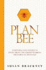 Plan Bee: Everything You Ever Wanted to Know About the Hardest-Working Creatures on the Planet