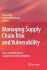 Managing Supply Chain Risk and Vulnerability: Tools and Methods for Supply Chain Decision Makers