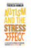 Autism and the Stress Effect: a 4-Step Lifestyle Approach to Transform Your Child's Health, Happiness and Vitality