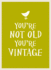 Youre Not Old, Youre Vintage (Gift Book)