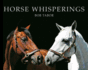 Horse Whisperings (Small Format): Portraits By Bob Tabor