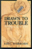 Drawn to Trouble: the Forging of an Artist: an Autobiography