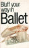 Bluff Your Way in Ballet (Bluffer's Guides)