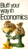 The Bluffers Guide to Economics: Bluff Your Way in Economics (Bluffers Guides)