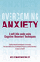 Overcoming Anxiety: a Self-Help Guide Using Cognitive Behavioral Techniques. Helen Kennerley