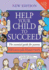 Help Your Child to Succeed: the Essential Guide for Parents. Bill Lucas and Alistair Smith