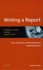 Writing a Report: How to Prepare, Write and Present Powerful Reports